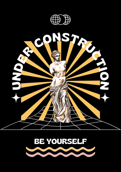 Design with statue and 'Under Construction Be Yourself' text on a black background