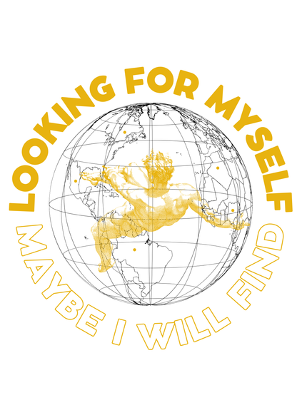 Globe with a person on it and text 'Looking for myself, maybe I will find myself' in yellow on a white background